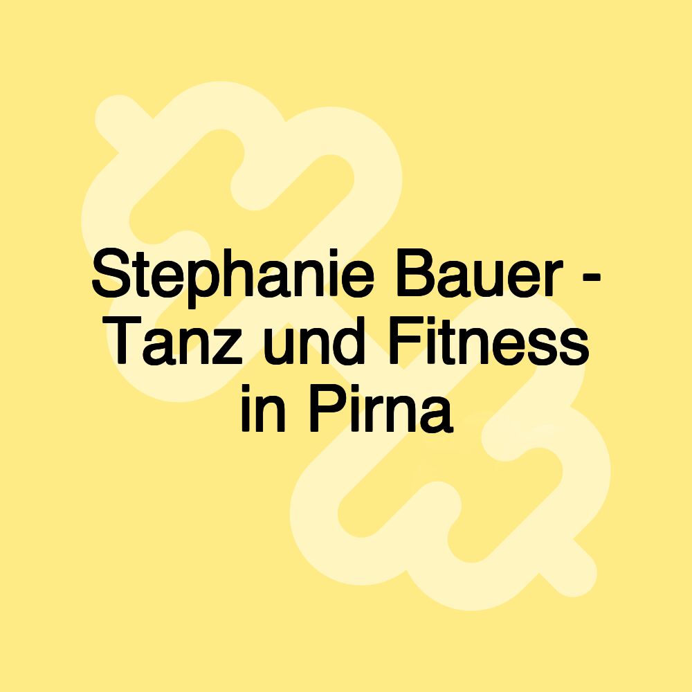 Stephanie Bauer - Tanz und Fitness in Pirna