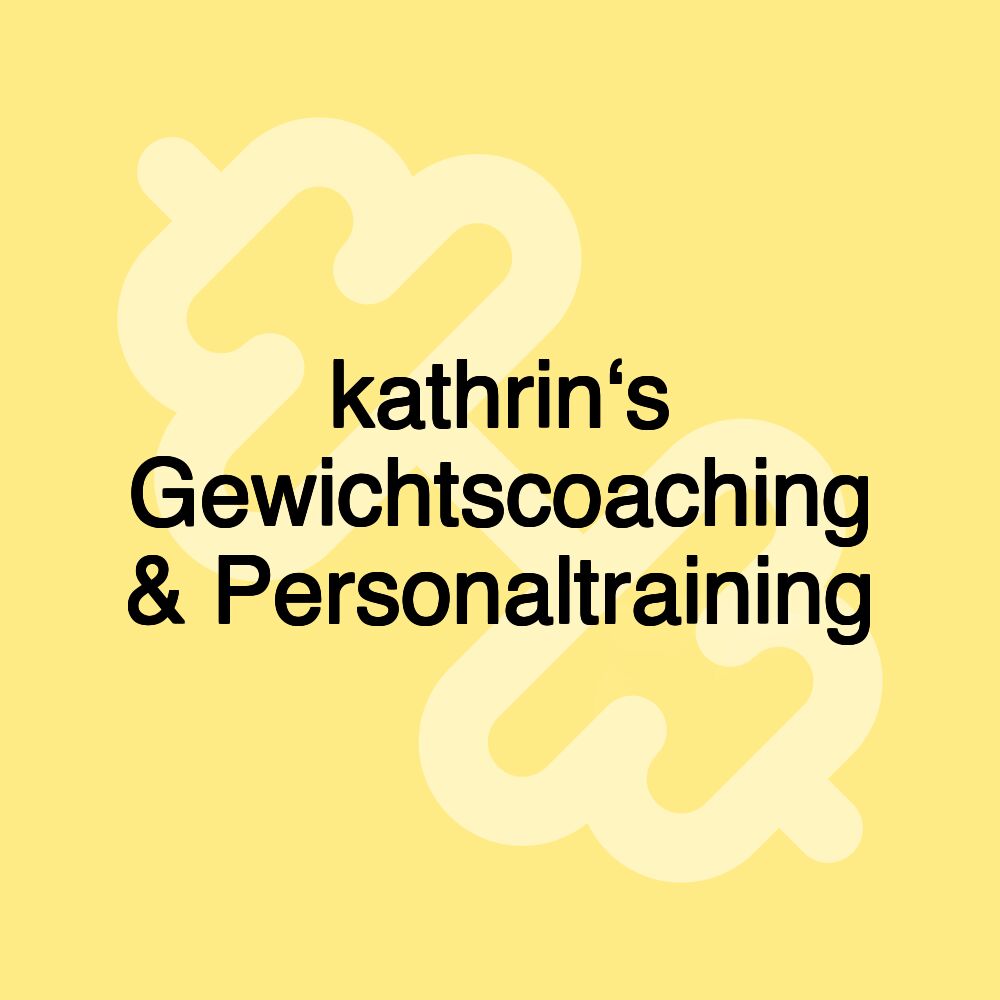 kathrin‘s Gewichtscoaching & Personaltraining