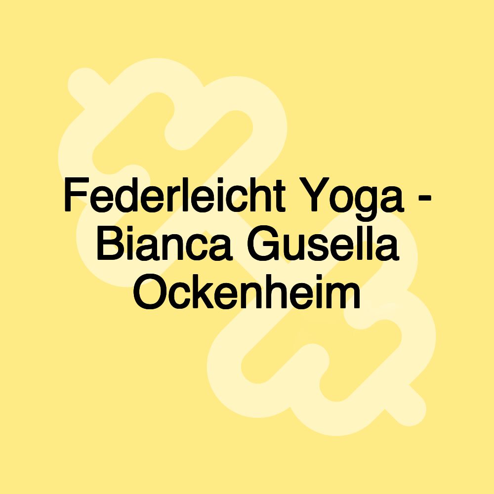 Federleicht Yoga - Bianca Gusella Ockenheim