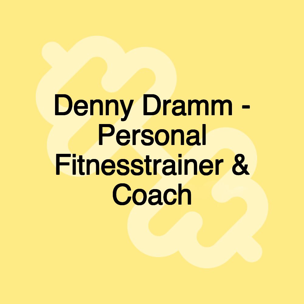 Denny Dramm - Personal Fitnesstrainer & Coach