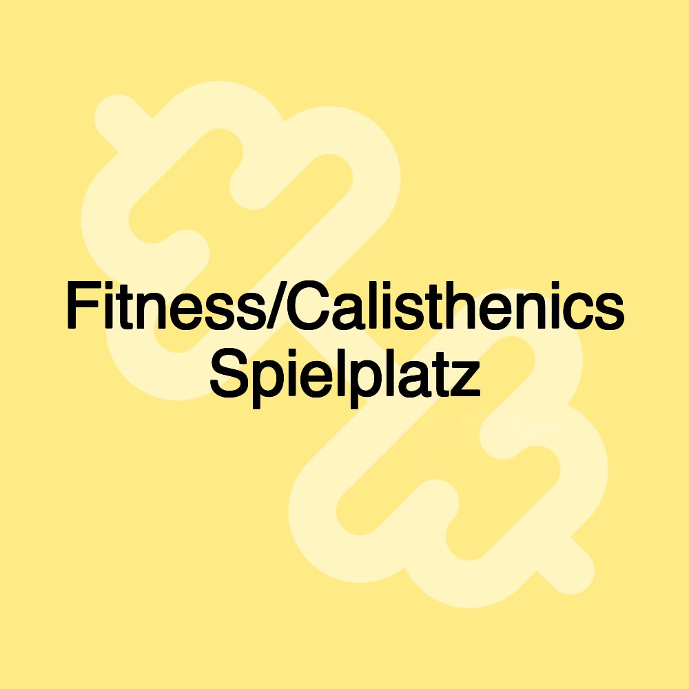 Fitness/Calisthenics Spielplatz