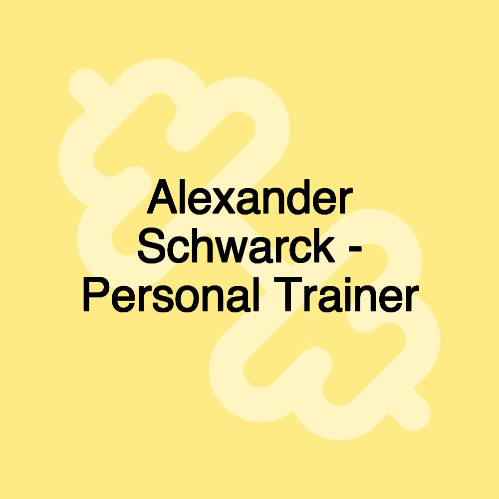 Alexander Schwarck - Personal Trainer