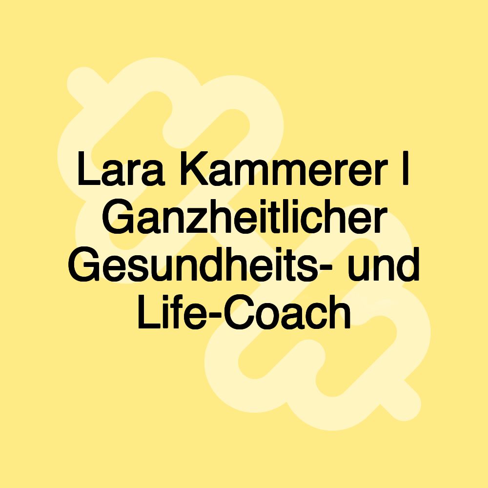 Lara Kammerer | Ganzheitlicher Gesundheits- und Life-Coach