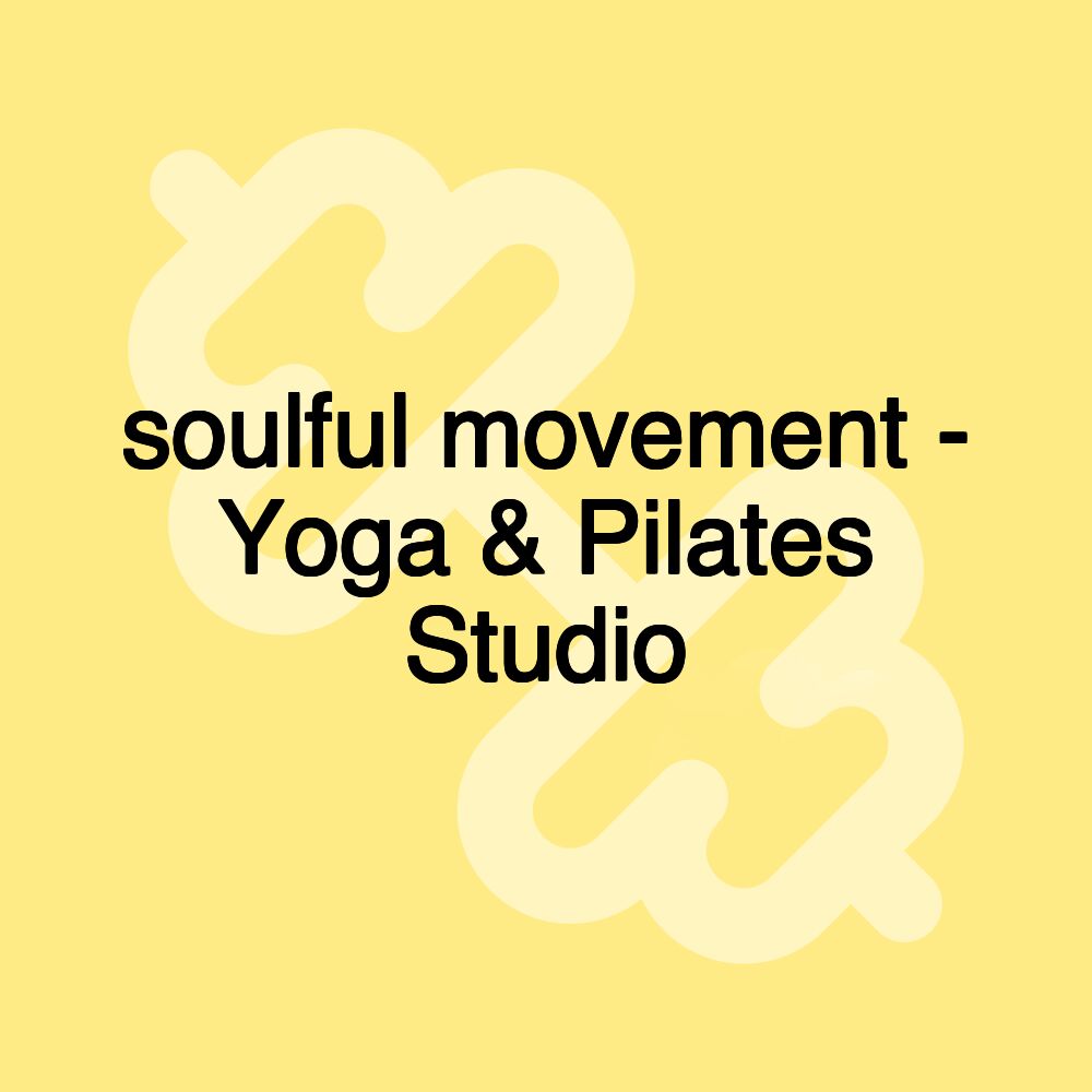 soulful movement - Yoga & Pilates Studio