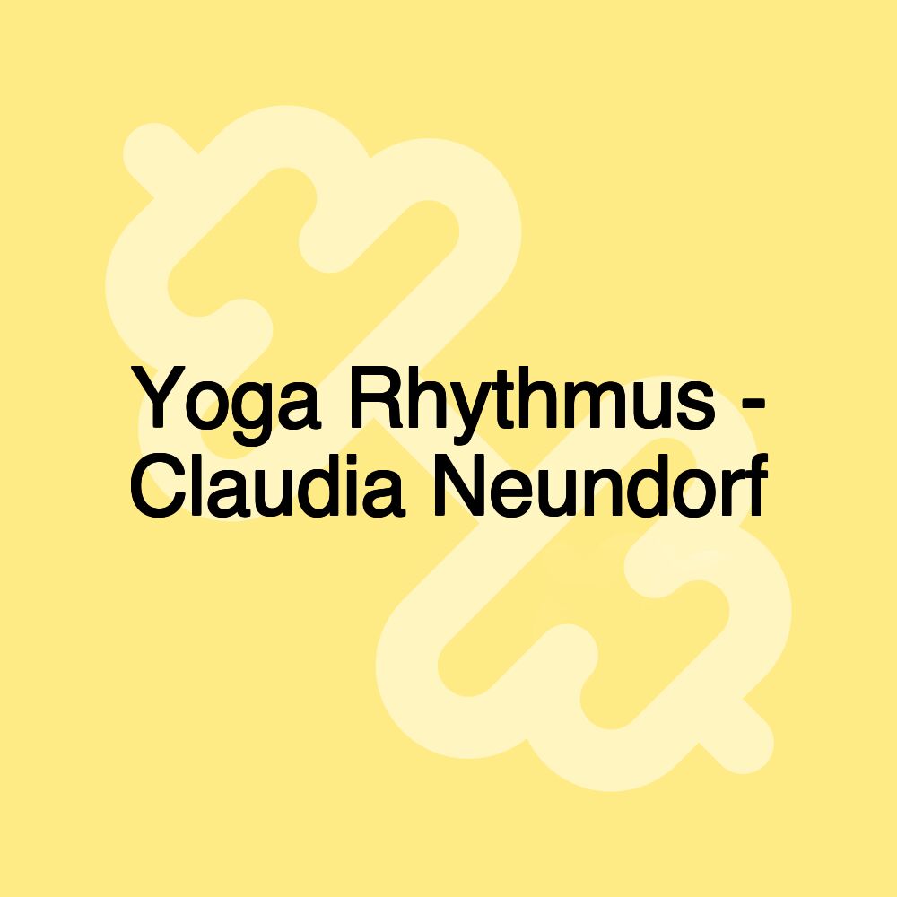 Yoga Rhythmus - Claudia Neundorf