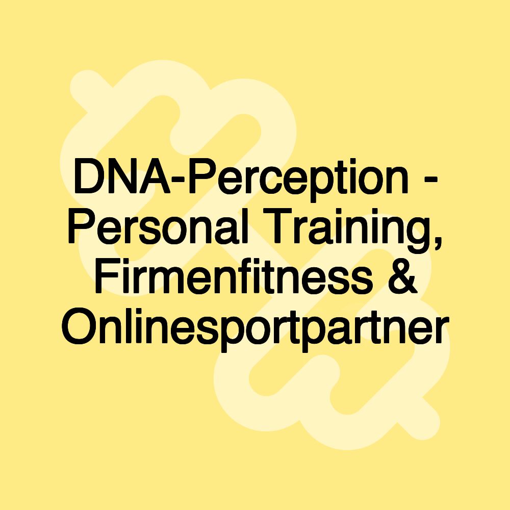 DNA-Perception - Personal Training, Firmenfitness & Onlinesportpartner