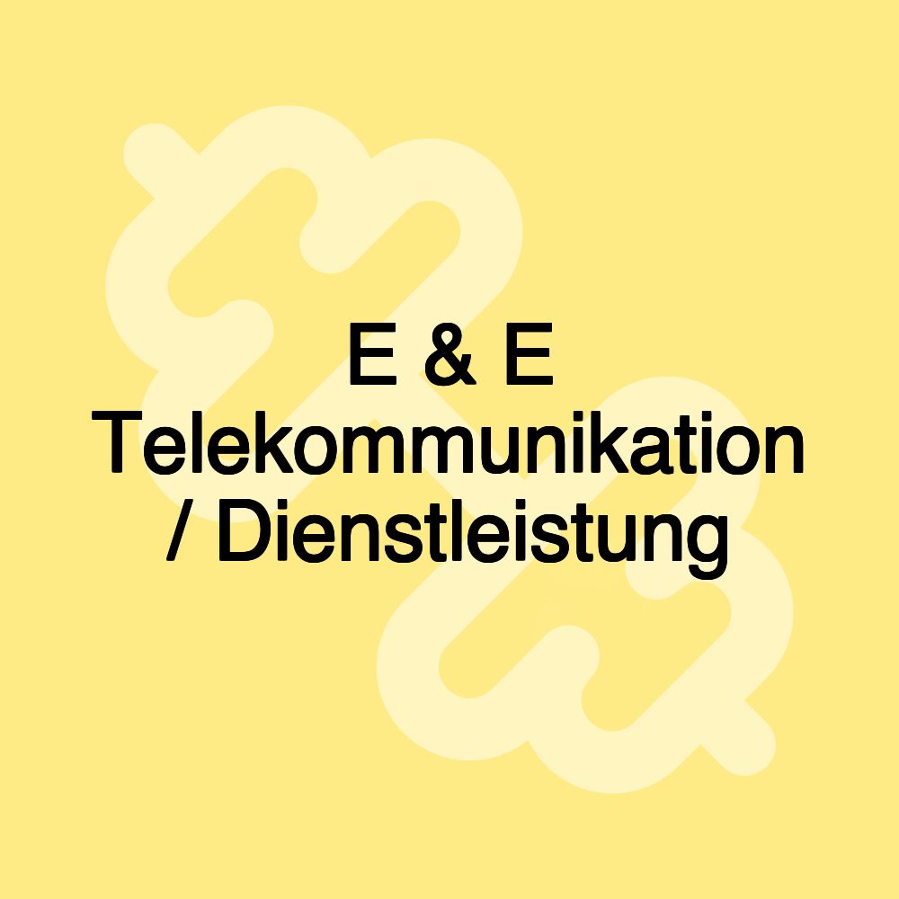 E & E Telekommunikation / Dienstleistung