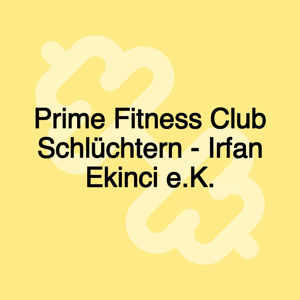 Prime Fitness Club Schlüchtern - Irfan Ekinci e.K.