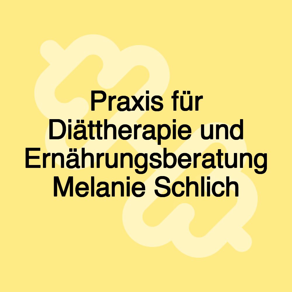 Praxis für Diättherapie und Ernährungsberatung Melanie Schlich