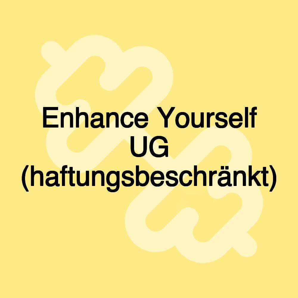 Enhance Yourself UG (haftungsbeschränkt)