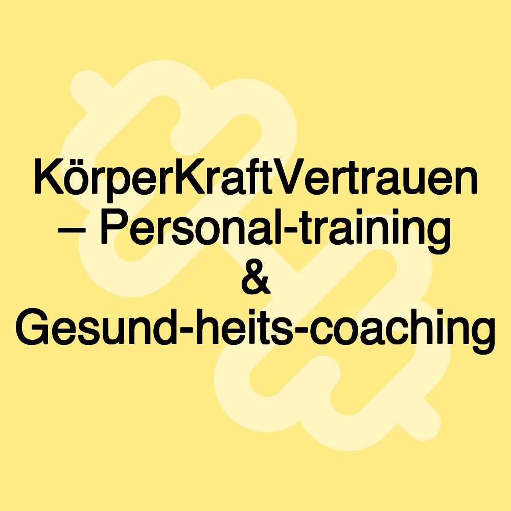 KörperKraftVertrauen – Personal­training & Gesund­heits­coaching