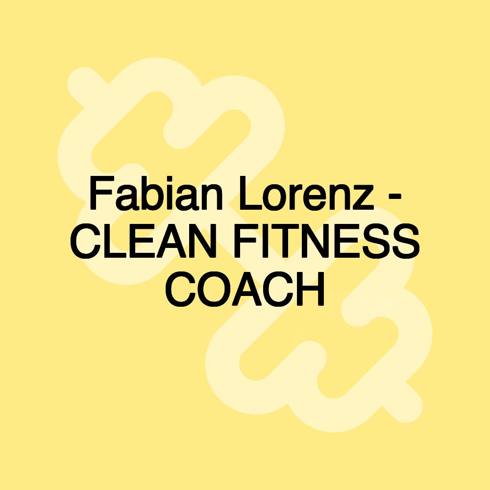 Fabian Lorenz - CLEAN FITNESS COACH