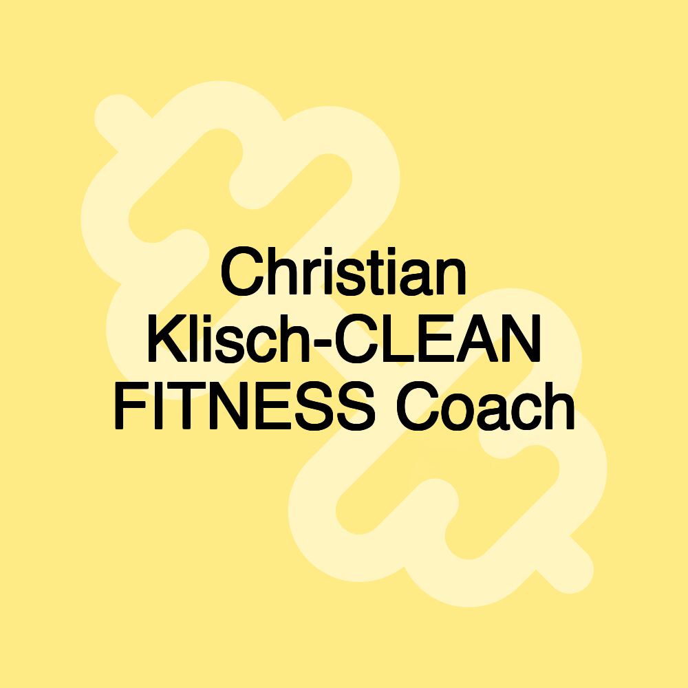 Christian Klisch-CLEAN FITNESS Coach