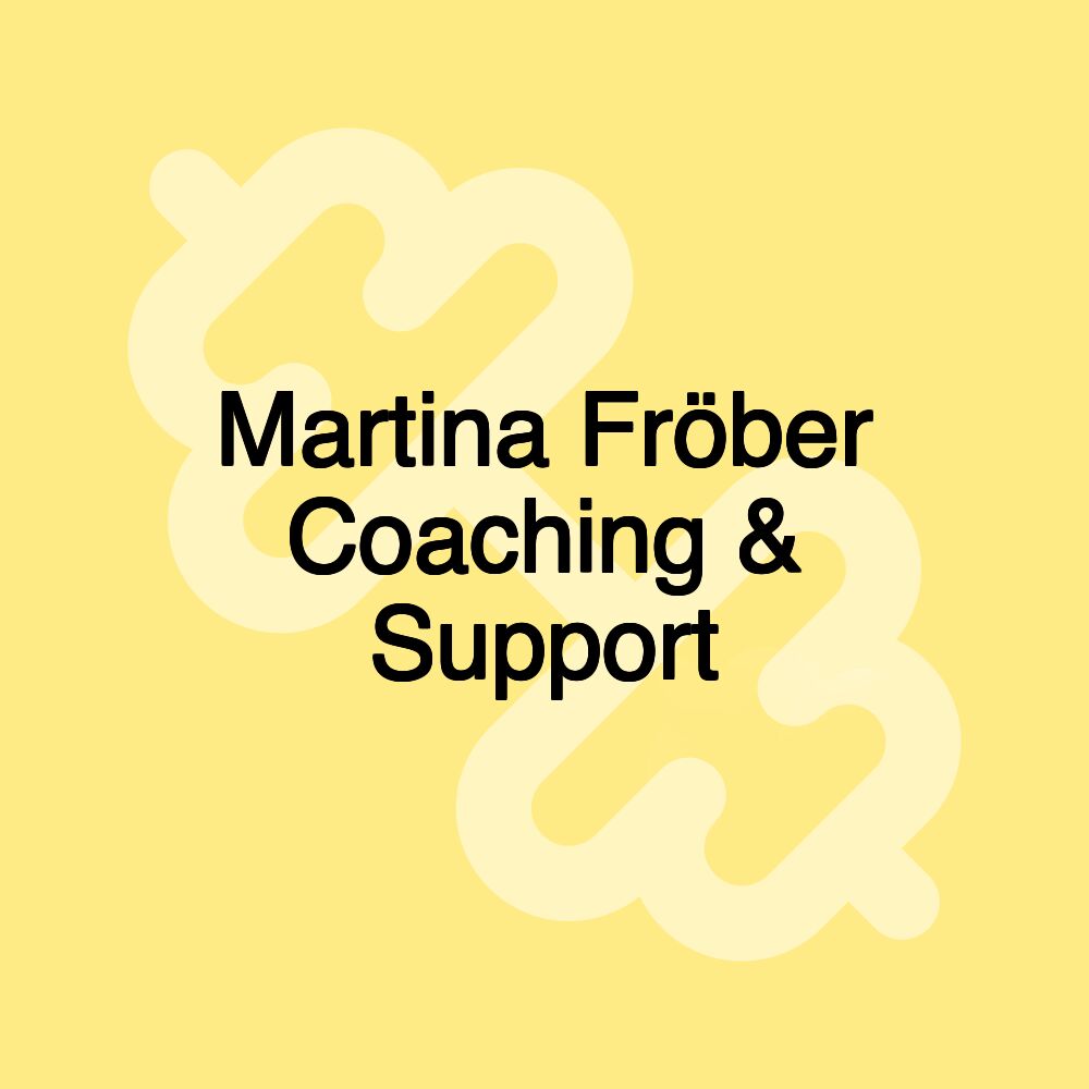 Martina Fröber Coaching & Support