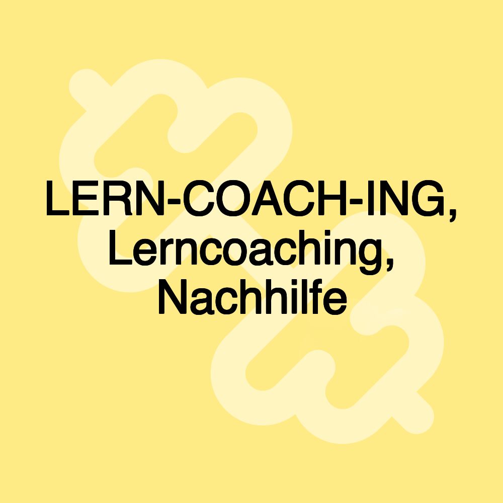 LERN-COACH-ING, Lerncoaching, Nachhilfe