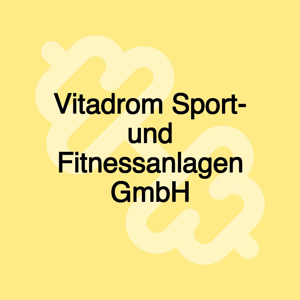 Vitadrom Sport- und Fitnessanlagen GmbH