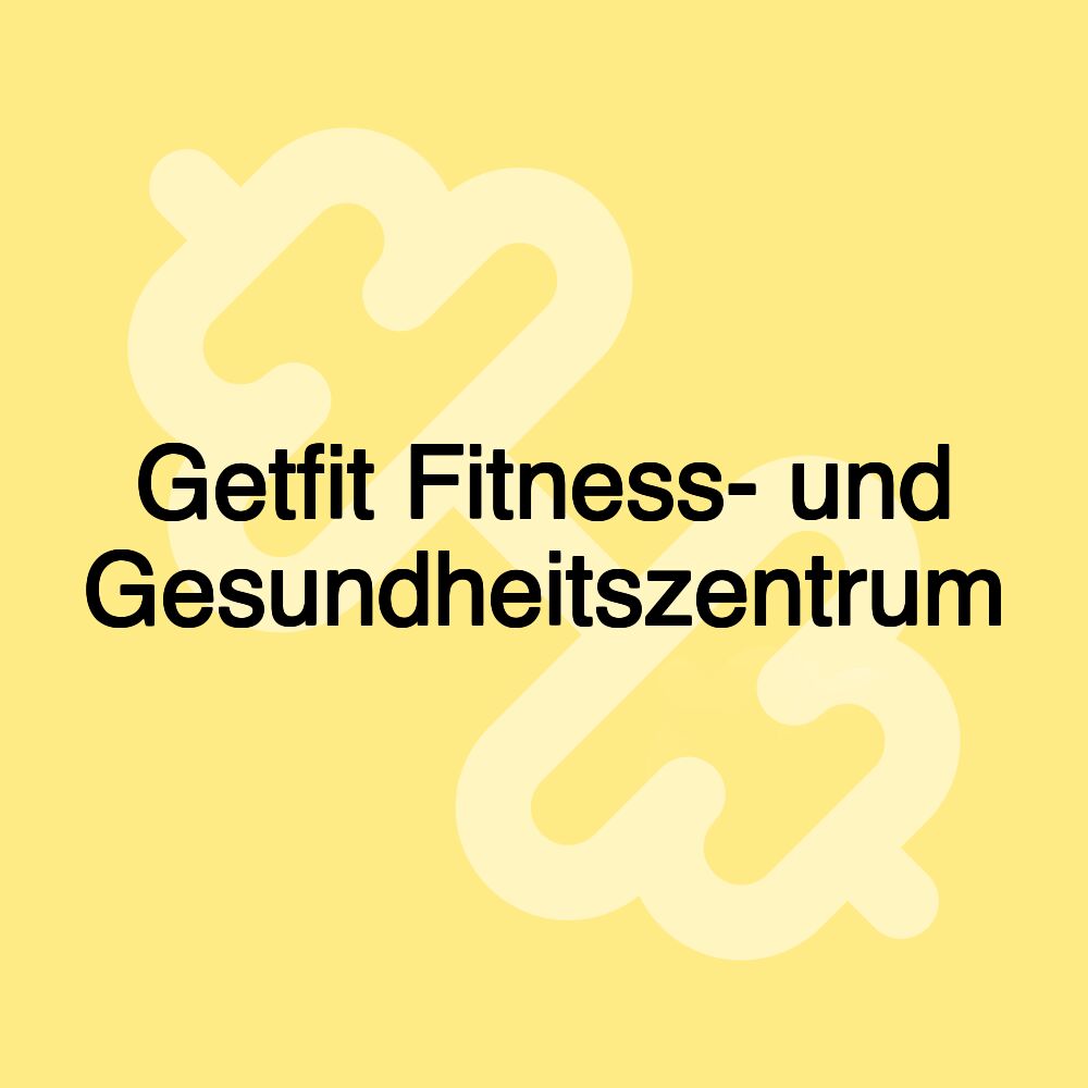 Getfit Fitness- und Gesundheitszentrum