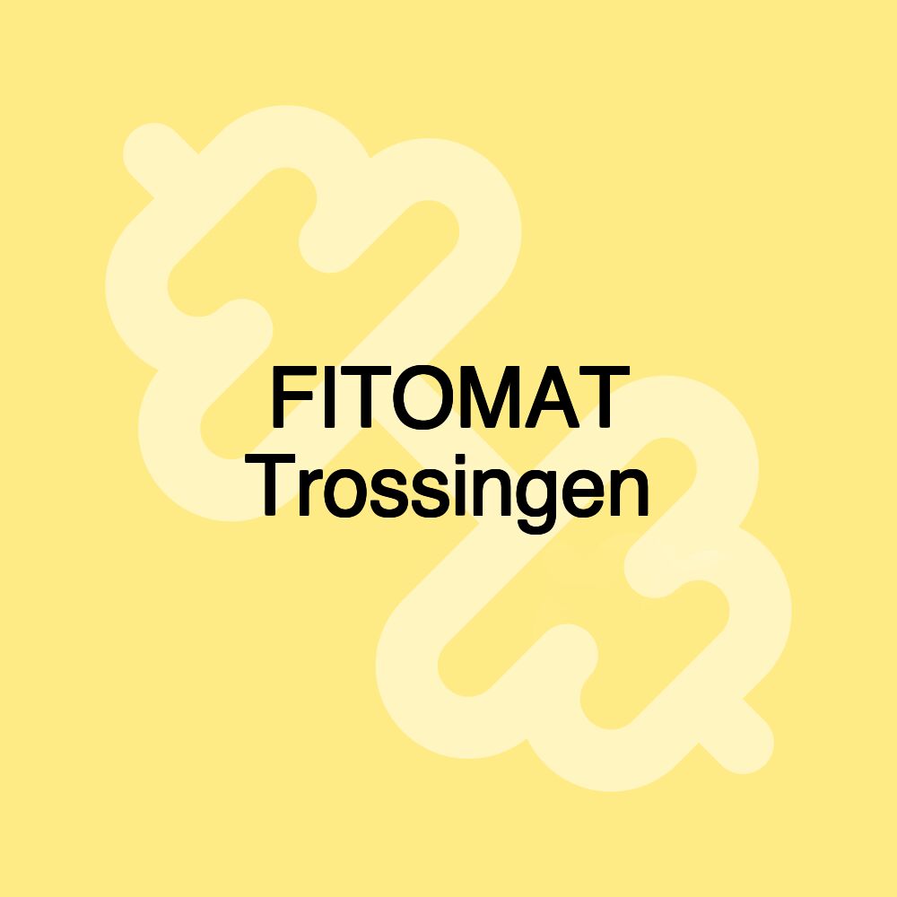 FITOMAT Trossingen