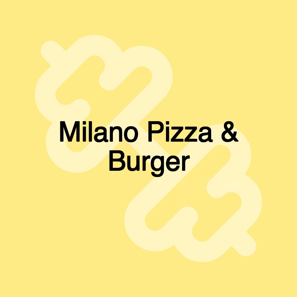 Milano Pizza & Burger