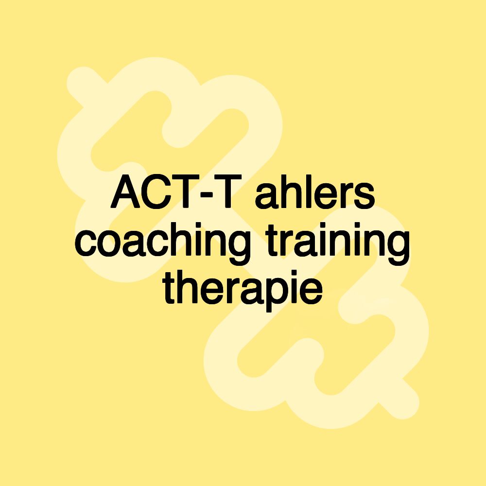 ACT-T ahlers coaching training therapie