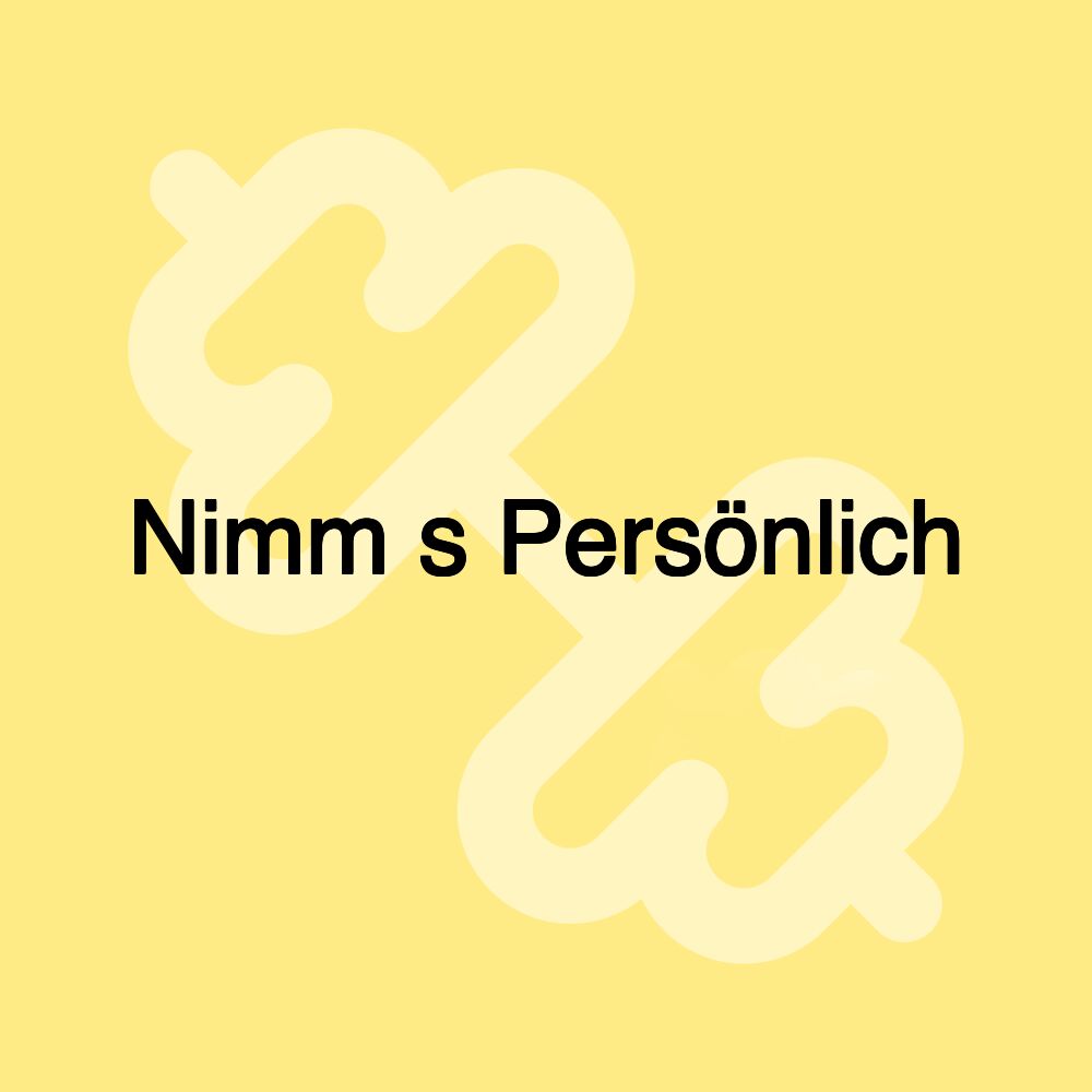 Nimm s Persönlich