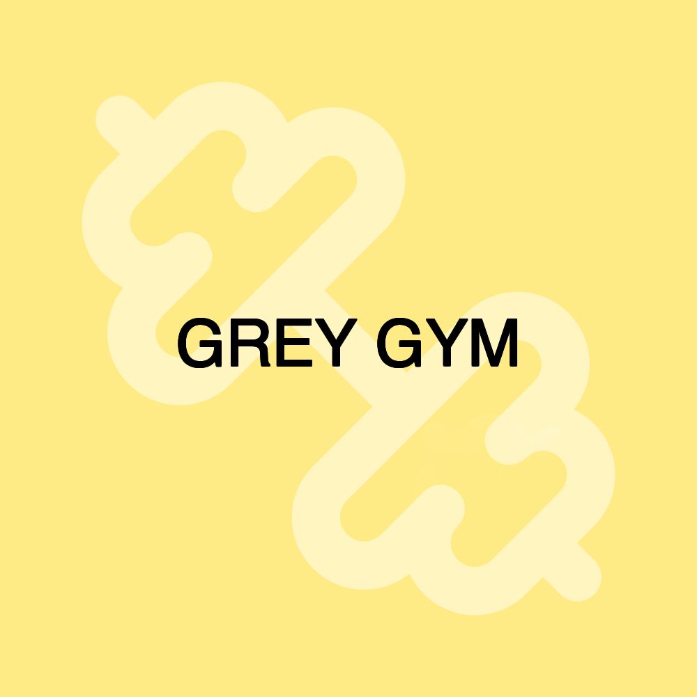 GREY GYM