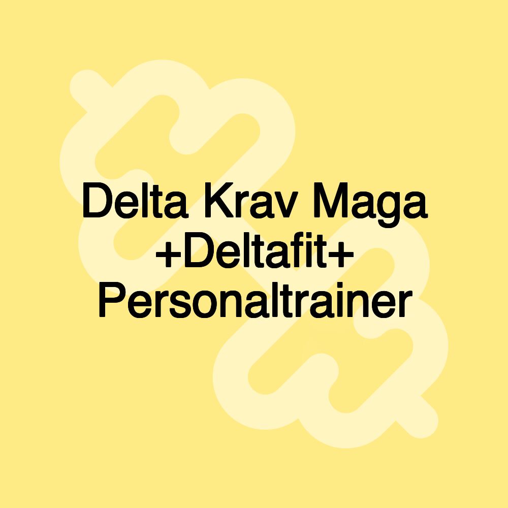 Delta Krav Maga +Deltafit+ Personaltrainer