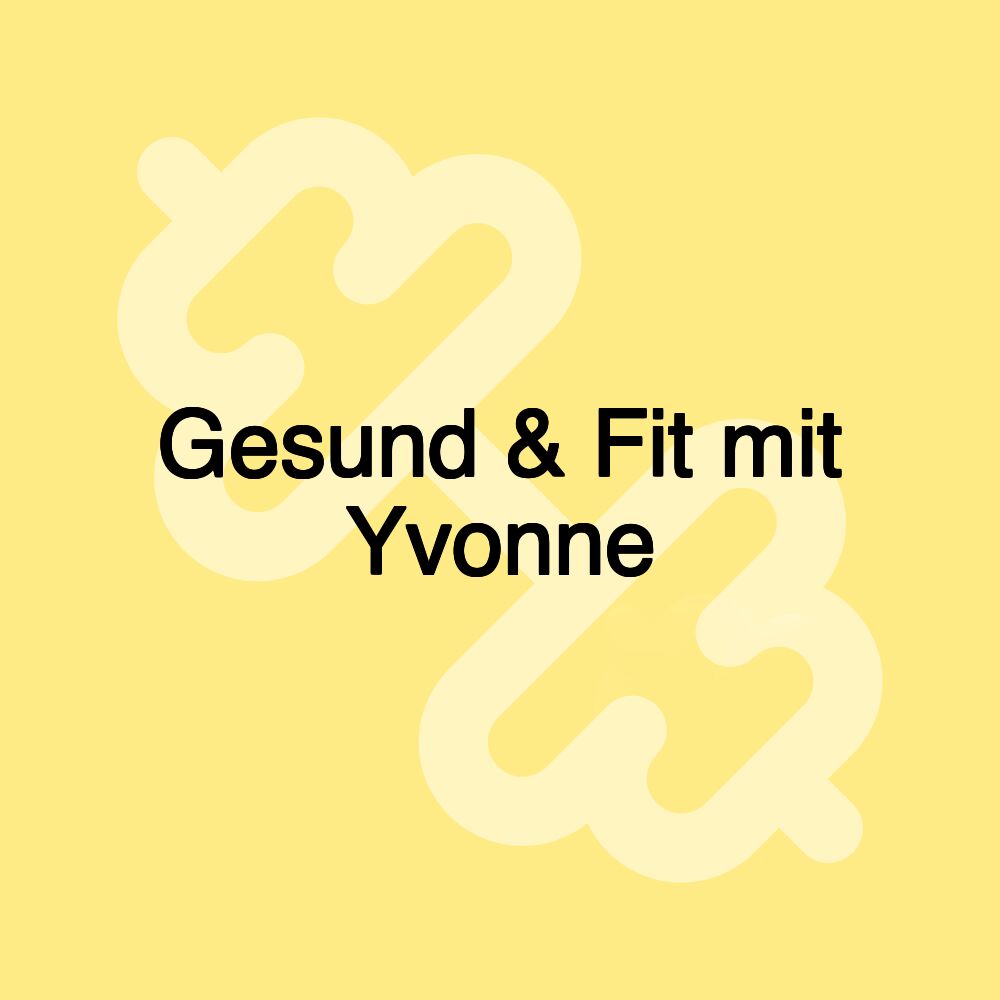 Gesund & Fit mit Yvonne