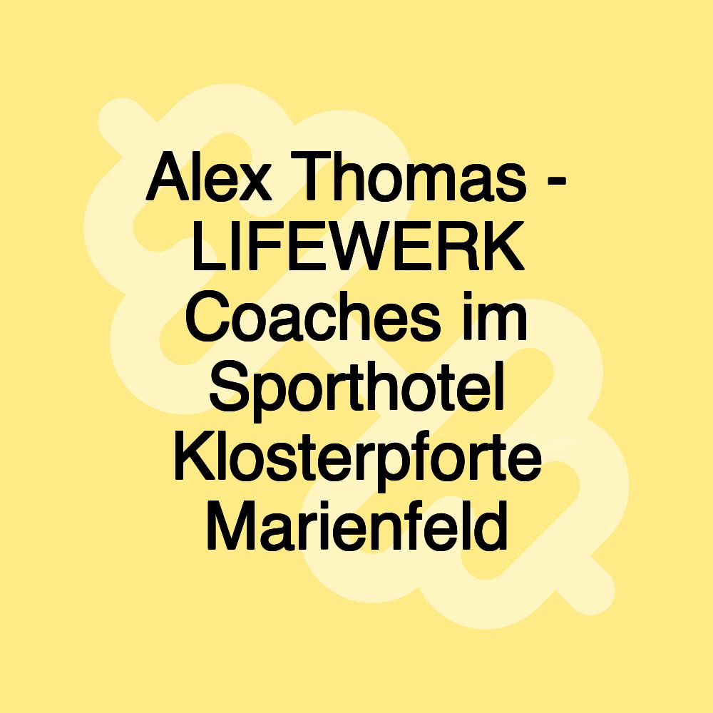 Alex Thomas - LIFEWERK Coaches im Sporthotel Klosterpforte Marienfeld