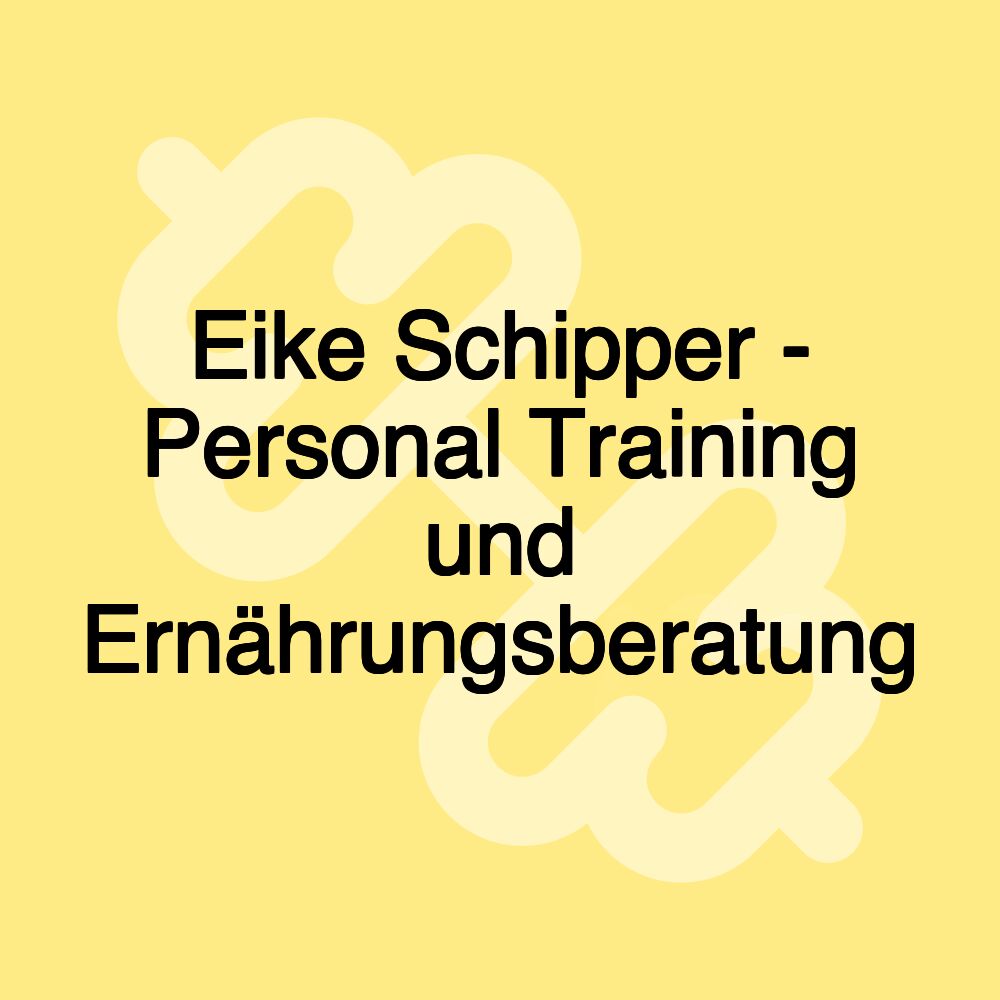 Eike Schipper - Personal Training und Ernährungsberatung