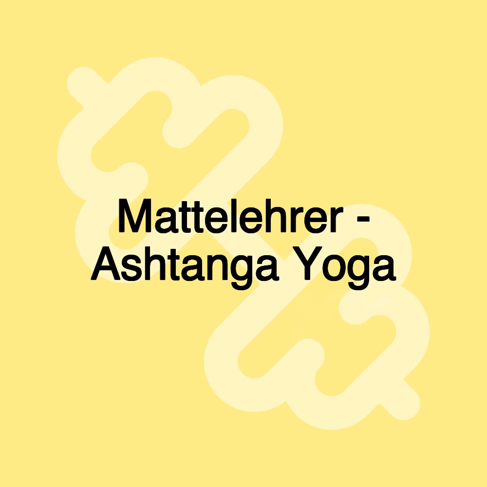 Mattelehrer - Ashtanga Yoga