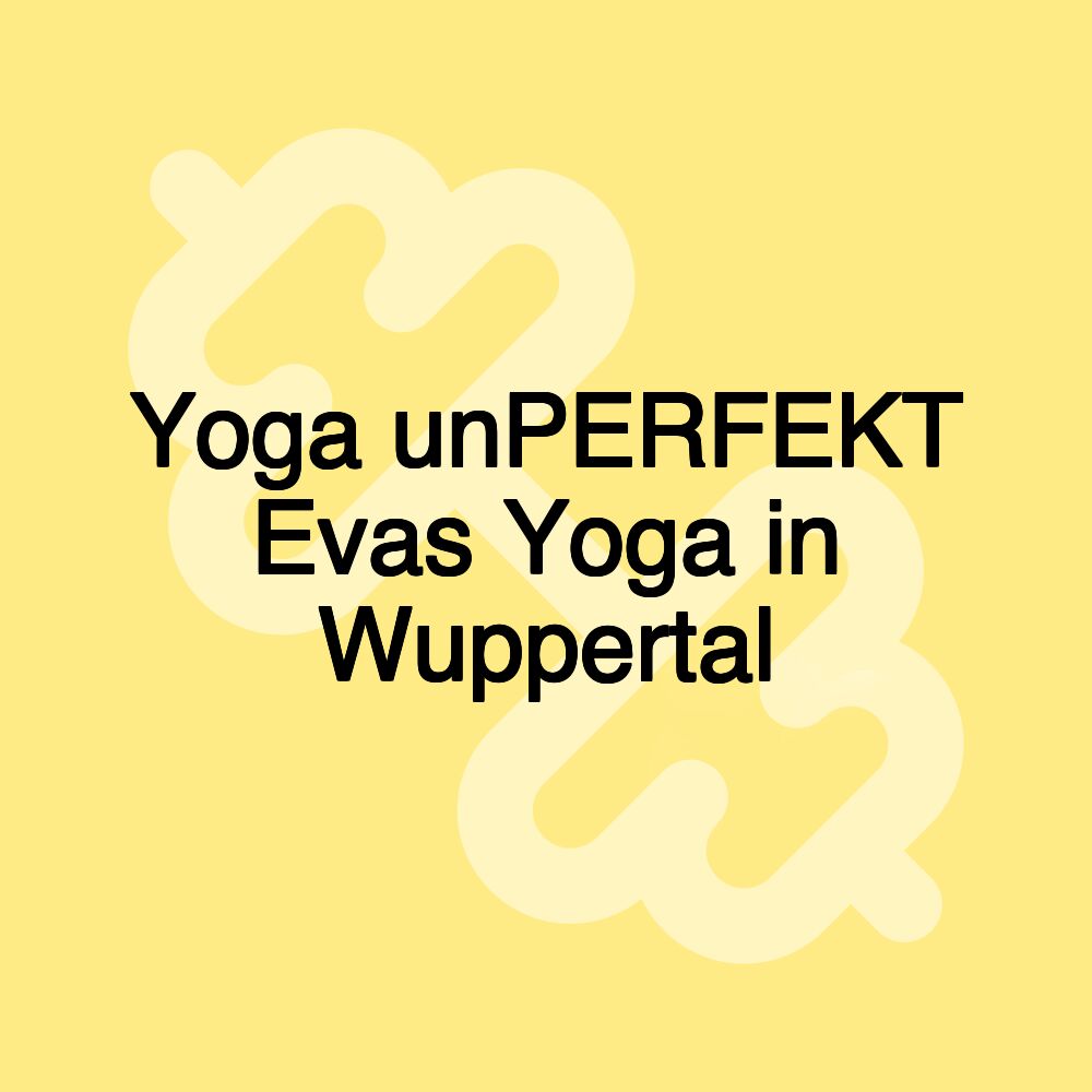 Yoga unPERFEKT Evas Yoga in Wuppertal