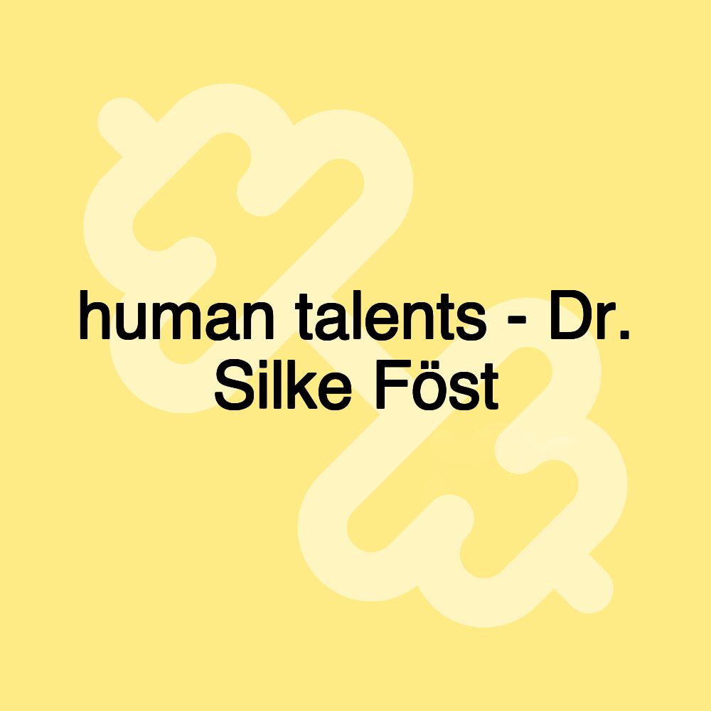 human talents - Dr. Silke Föst