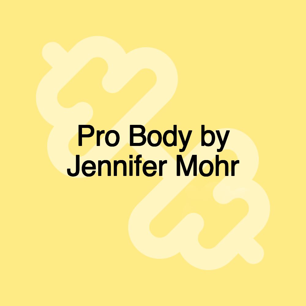 Pro Body by Jennifer Mohr