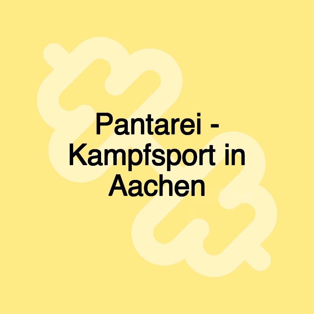 Pantarei - Kampfsport in Aachen