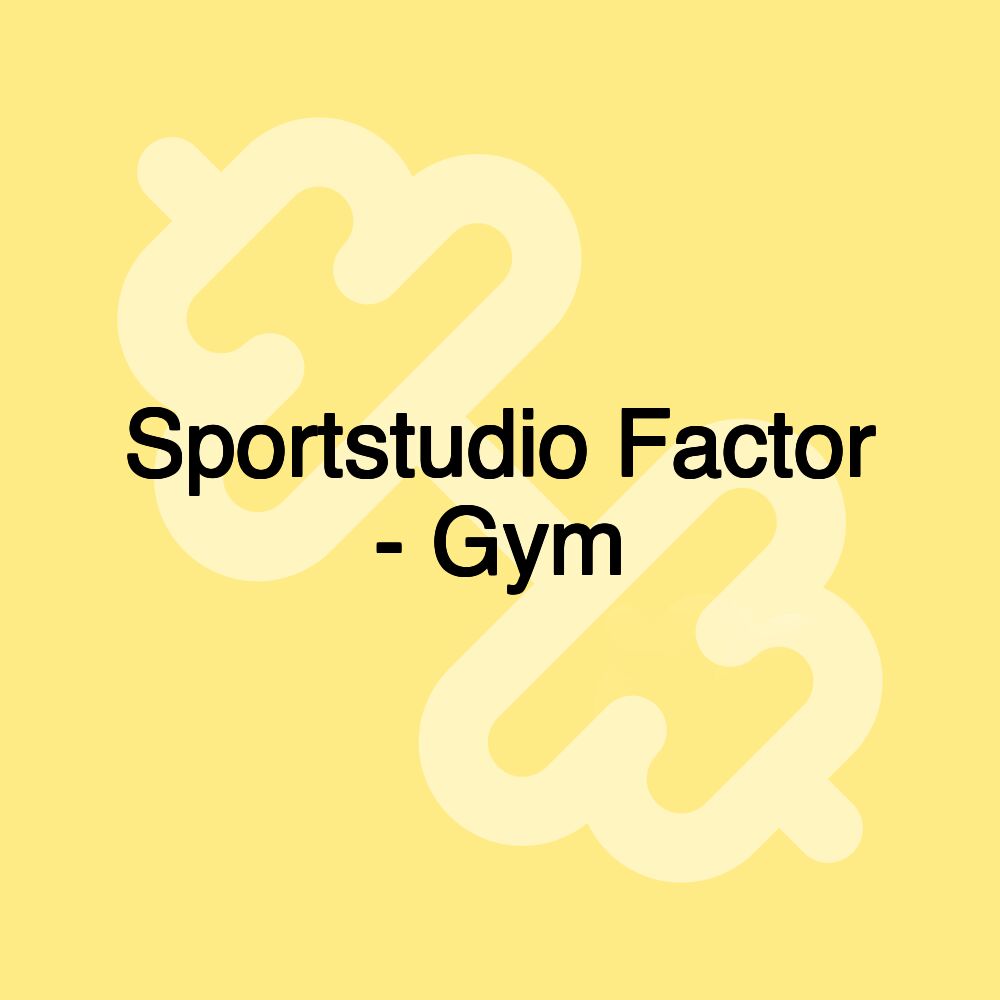 Sportstudio Factor - Gym