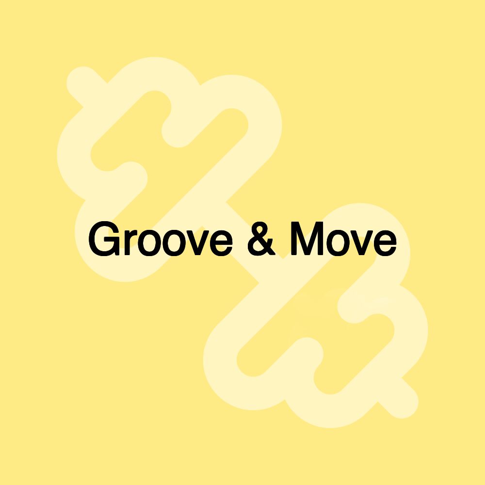 Groove & Move