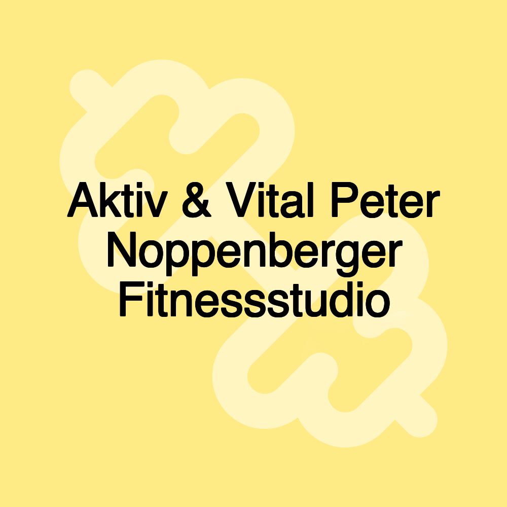 Aktiv & Vital Peter Noppenberger Fitnessstudio