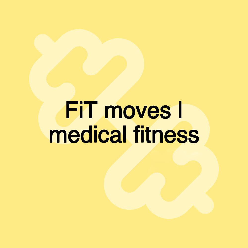 FiT moves | medical fitness