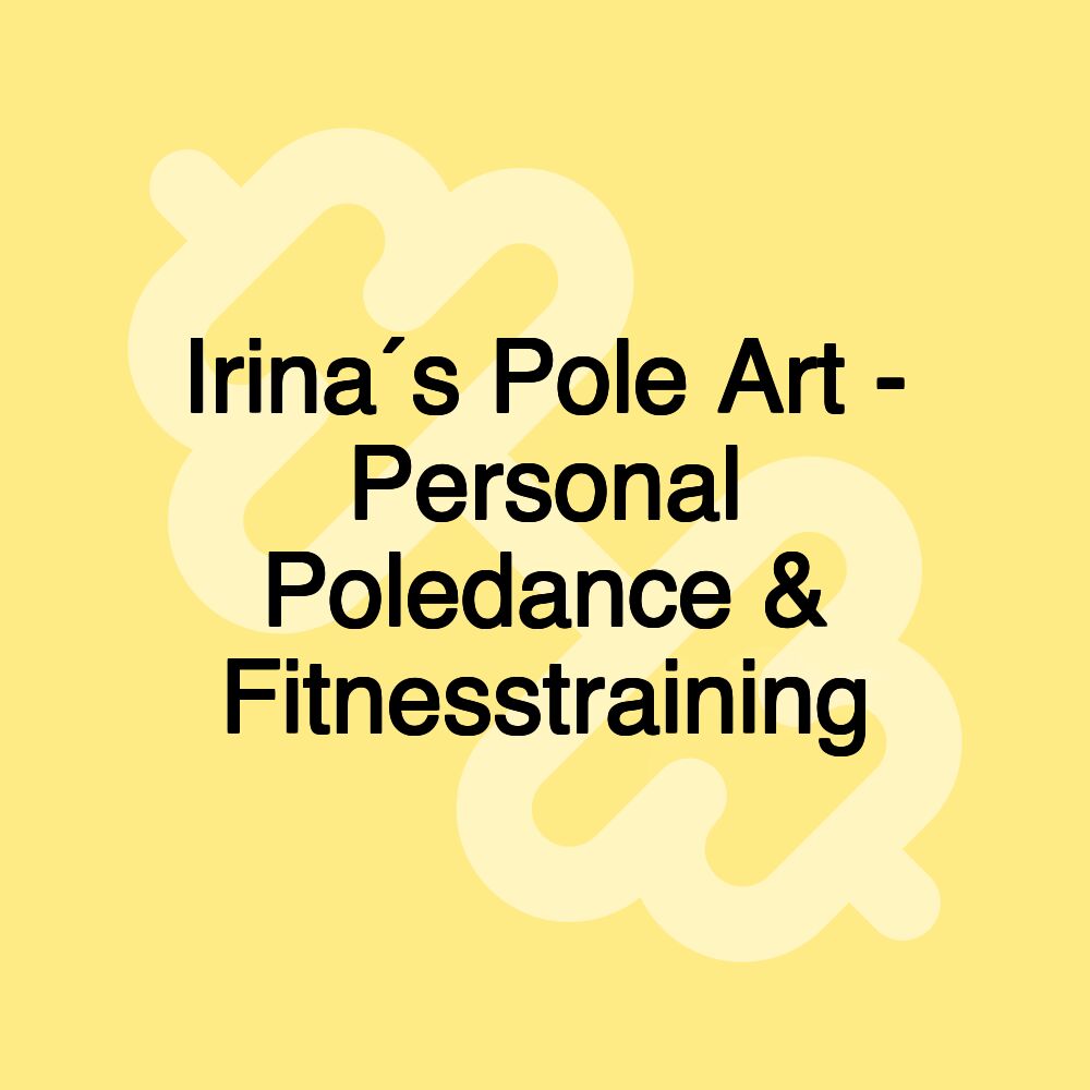 Irina´s Pole Art - Personal Poledance & Fitnesstraining