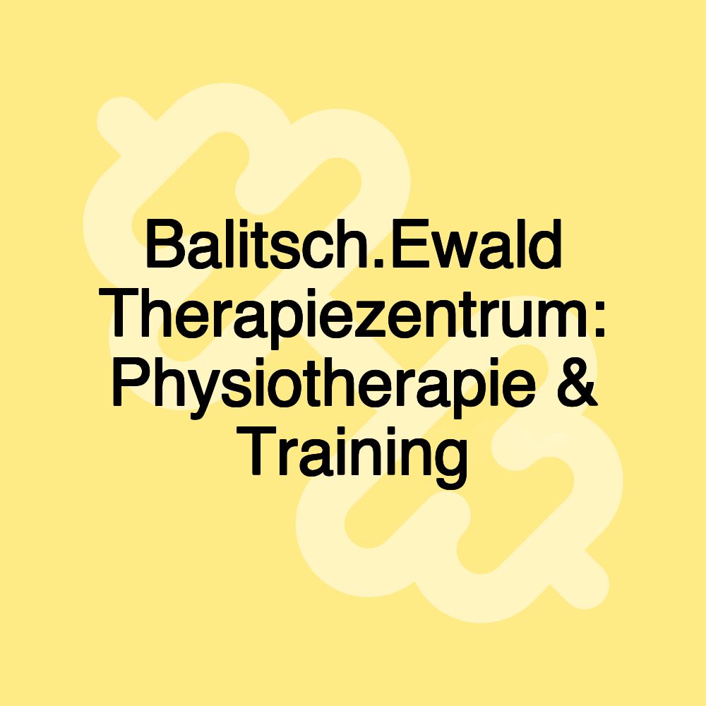 Balitsch.Ewald Therapiezentrum: Physiotherapie & Training