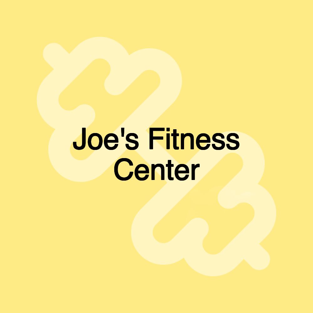 Joe's Fitness Center