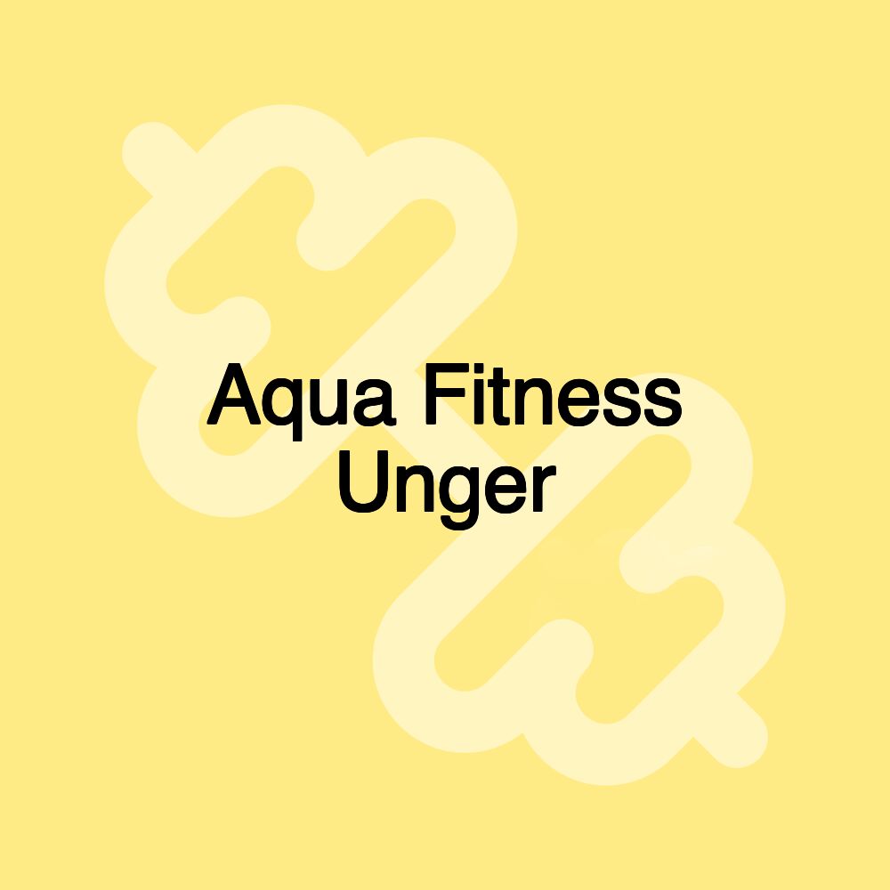 Aqua Fitness Unger