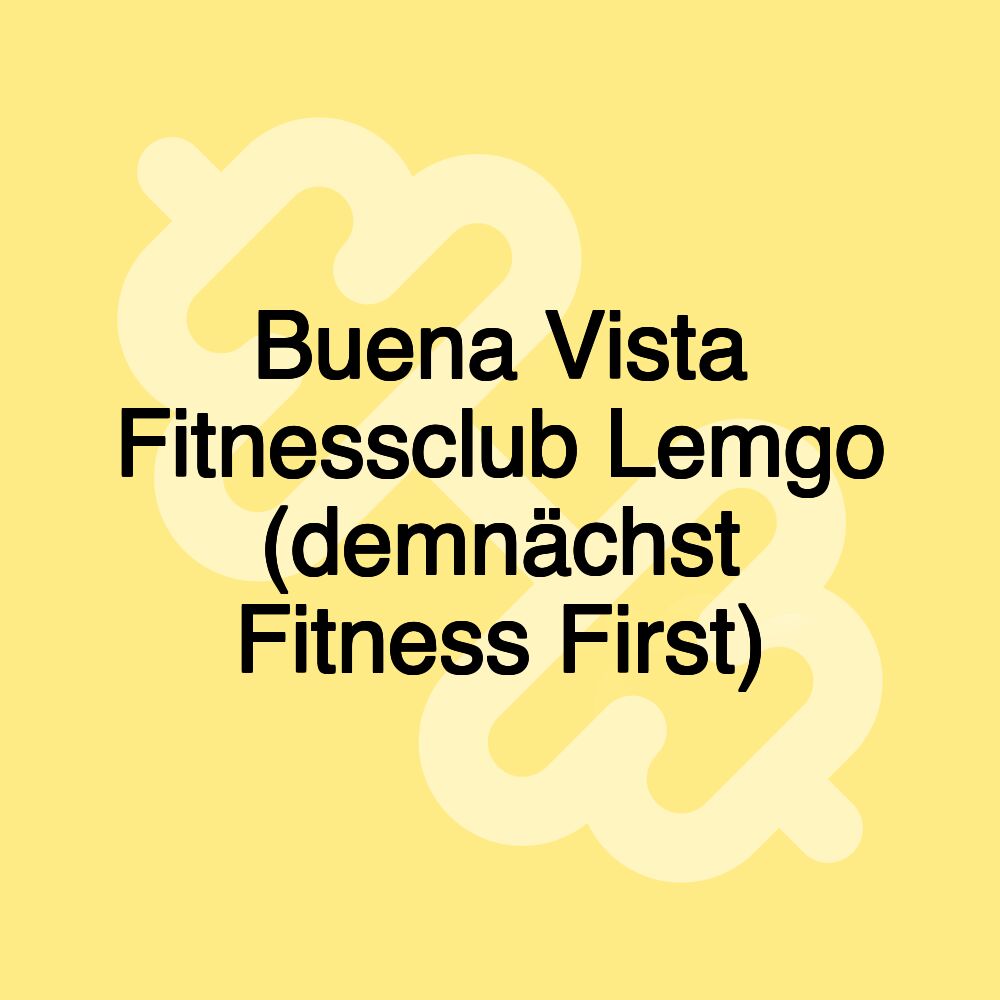 Buena Vista Fitnessclub Lemgo (demnächst Fitness First)