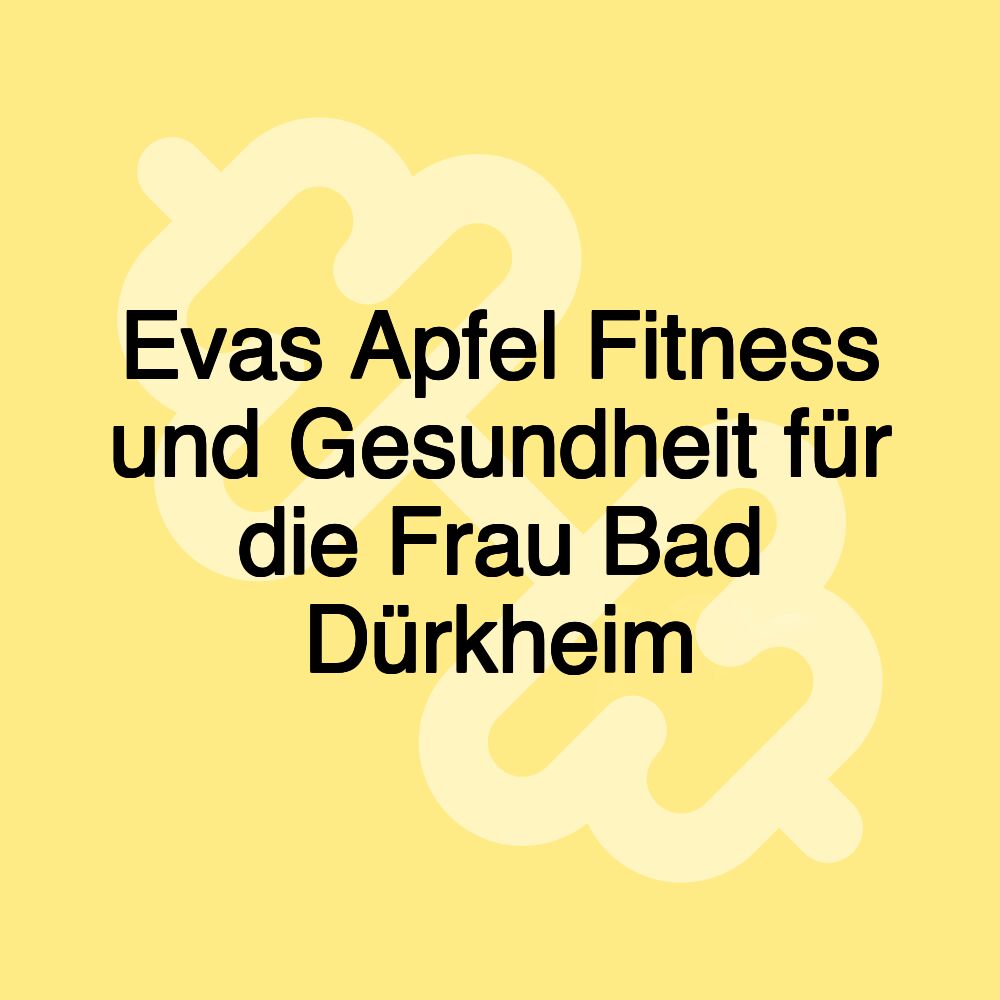 Evas Apfel Fitness und Gesundheit für die Frau Bad Dürkheim