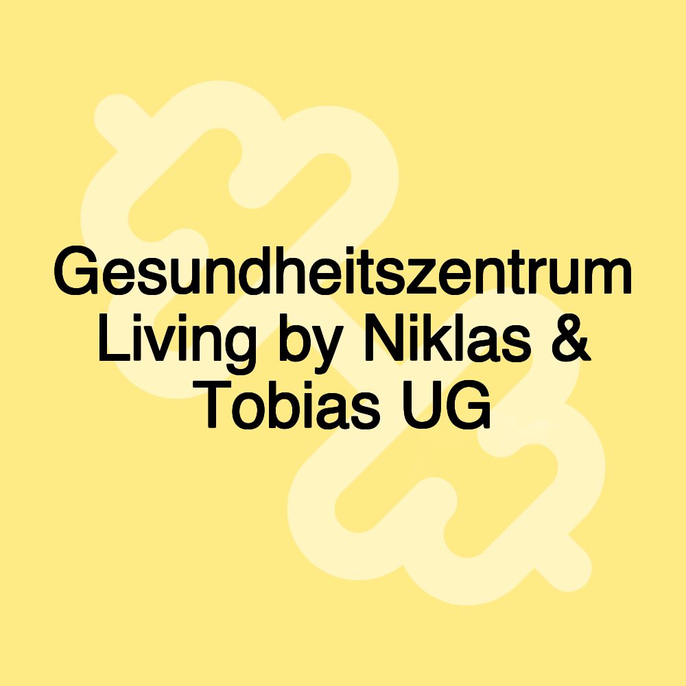 Gesundheitszentrum Living by Niklas & Tobias UG