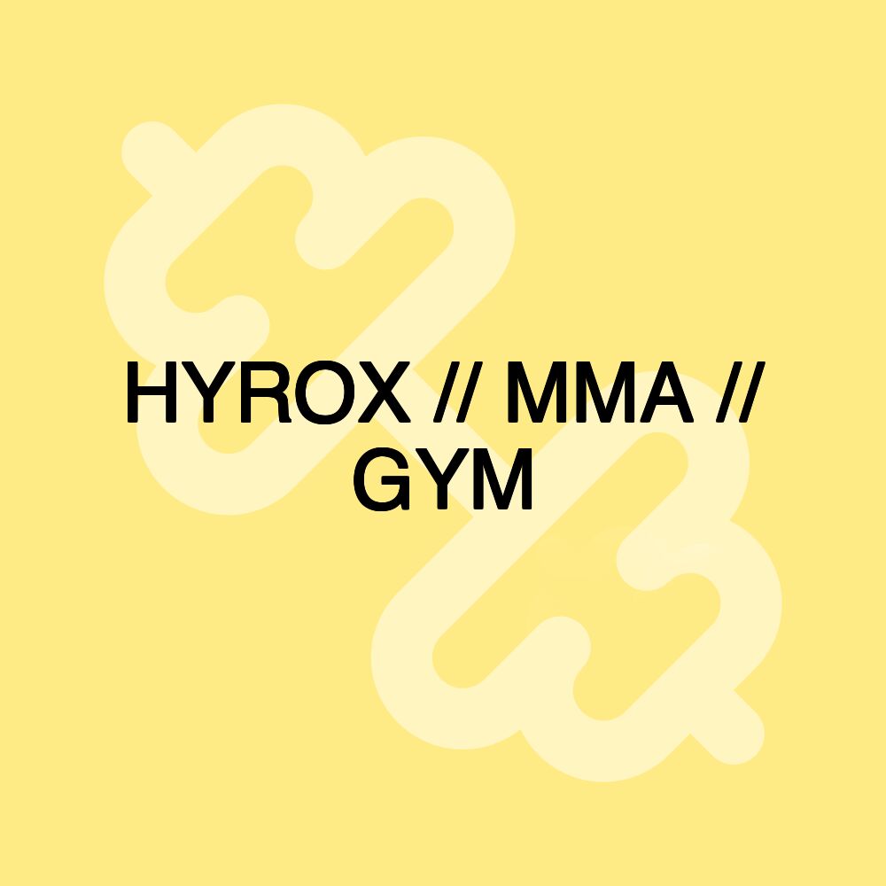 HYROX // MMA // GYM