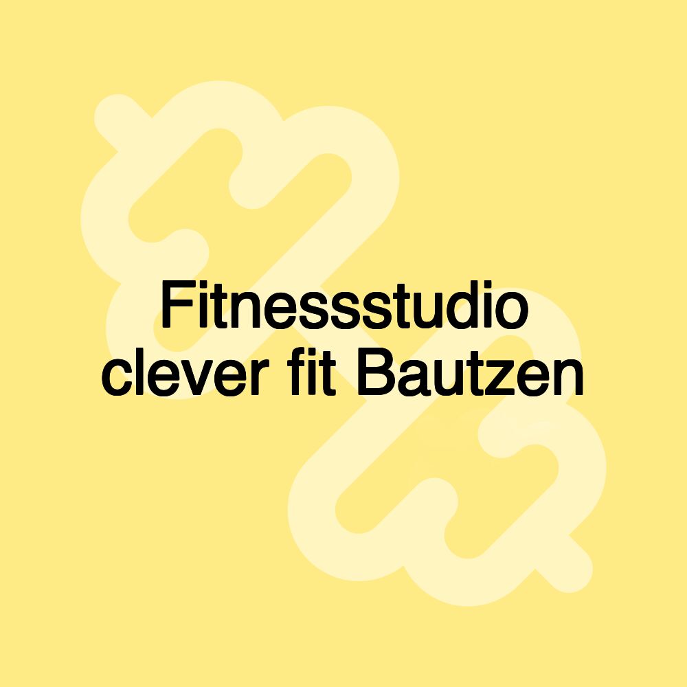 Fitnessstudio clever fit Bautzen