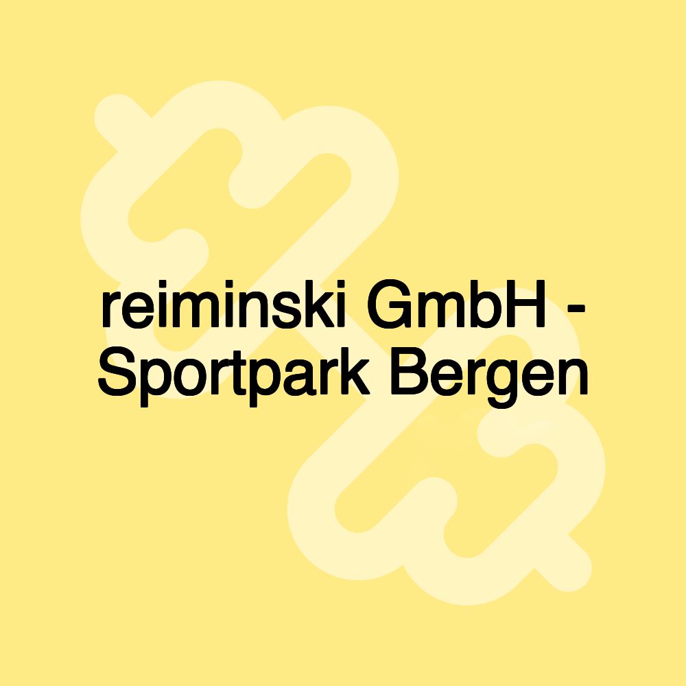 reiminski GmbH - Sportpark Bergen