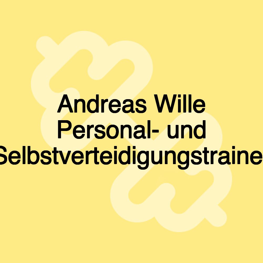 Andreas Wille Personal- und Selbstverteidigungstrainer